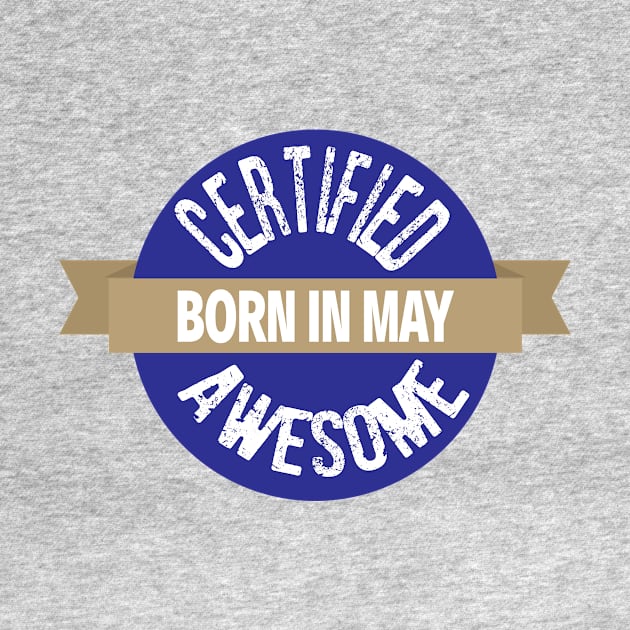 Born in May Cerified Awesome Birthday by ChangeRiver